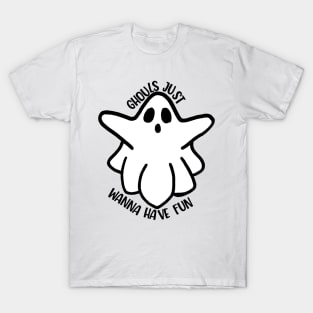 Ghouls just wanna have fun T-Shirt